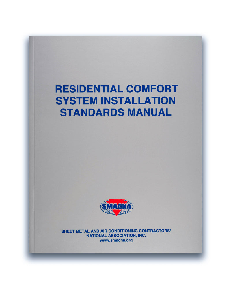 Residential Comfort Systems Installation Standards Manual, 8th Edition, 2016