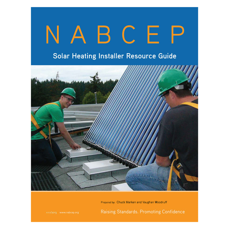 NABCEP Solar Heating Resource Guide, 2013. Version 1.1