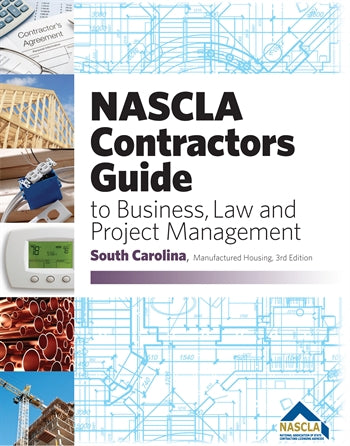 South Carolina NASCLA Contractors Guide to Business, Law and Project Management, Manufactured Housing, 3rd Edition