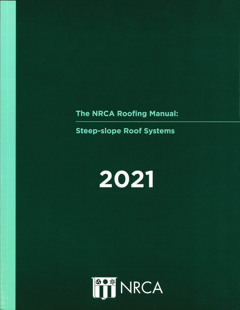 NRCA Roofing Manual: Steep-slope Roof Systems, 2021