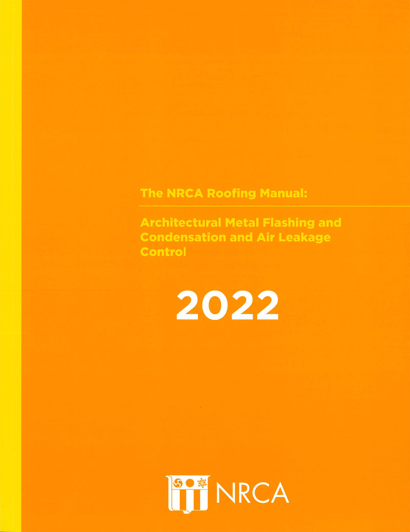 NRCA Roofing Manual: Architectural Metal Flashing, Condensation and Air Leakage Control, 2022