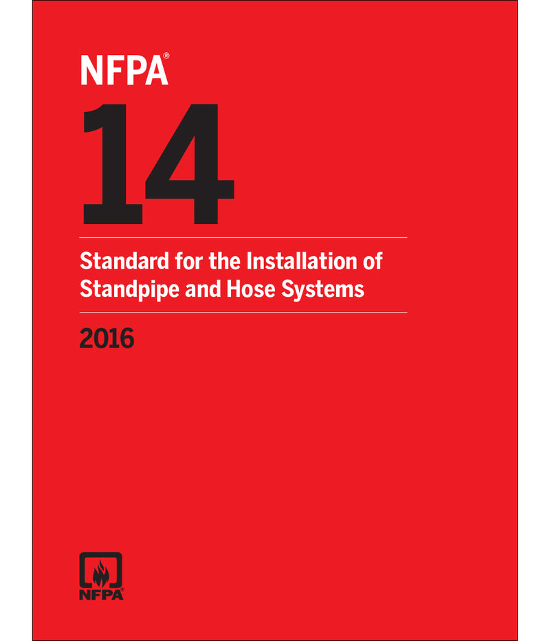 NFPA 14 - STANDARD FOR THE INSTALLATION OF STANDPIPE AND HOSE SYSTEMS, 2016