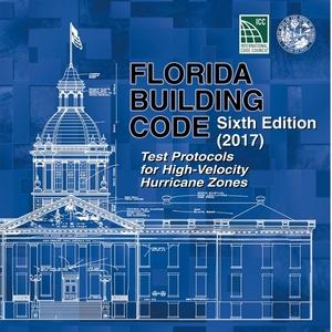 2017 Florida Building Code - Test Protocols for High Velocity Hurricane Zones, 6th edition