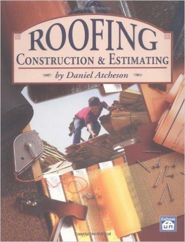 Roofing Construction and Estimating, D. Atcheson, Copyright 1995 - 8th Printing 2008